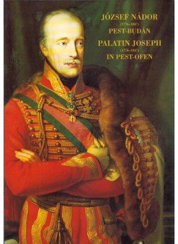  - József nádor (1776-1847) Pesten-Budán, Budapest 1997 antikvár könyv