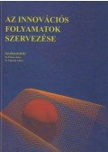 Dr. Pakucs János,Papanek Gábor Dr. (szerk.) - Az innovációs folyamatok szervezése