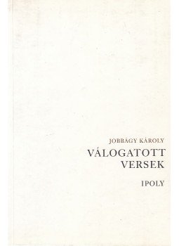 Jobbágy Károly - Válogatott versek, Balassagyarmat 2000 antikvár könyv