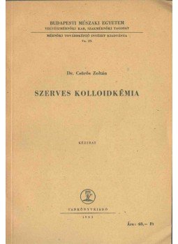 Csürös Zoltán Dr. - Szerves kolloidkémia Csürös Zoltán Dr. - Szerves kolloidkémia, 1963 antikvár könyv