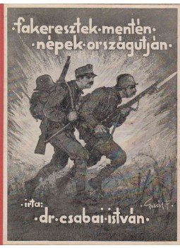 Csabai István - Fakeresztek mentén - népek országútján Csabai István - Fakeresztek mentén - népek országútján, Budapest 1935 antikvár könyv