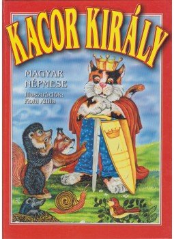 Nagy Éva - Kacor király - Csalafinta magyar népmesék, Budapest 2000 antikvár könyv