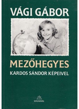 Vági Gábor - Mezőhegyes Vági Gábor - Mezőhegyes, Budapest 1994 antikvár könyv