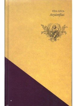 Féja Géza - Atyámfiai - Írások a bácskai magyarok sorsáról, null 2018 antikvár könyv