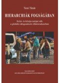 Turai Tünde - Hierarchiák fogságában - Kelet- és közép-európai nők a globális idősgondozói ellátórendszerben
