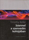 Timothy Keller - Istennel a szenvedés kohójában