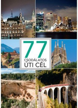 Kéri András - 77 csodálatos úti cél Kéri András - 77 csodálatos úti cél, Budapest 2019 antikvár könyv