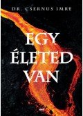 Csernus Imre - Egy életed van