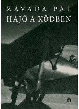 Závada Pál - Hajó a ködben Závada Pál - Hajó a ködben, Budapest 2019 antikvár könyv