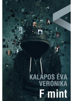 Kalapos Éva Veronika - F mint Kalapos Éva Veronika - F mint, Budapest 2019 antikvár könyv