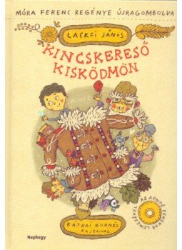 Lackfi János - Kincskereső kisködmön - Móra Ferenc regénye újragombolva - CD melléklettel, null 2019 antikvár könyv