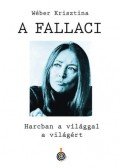 Wéber Krisztina - A Fallaci - Harcban a világgal a világért