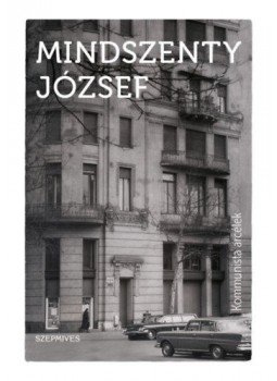 Mindszenty József - Kommunista arcélek Mindszenty József - Kommunista arcélek, 2019 antikvár könyv