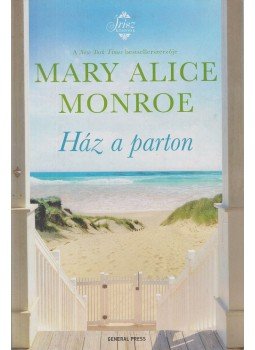 Mary Alice Monroe - Ház a parton Mary Alice Monroe - Ház a parton, Budapest 2019 antikvár könyv