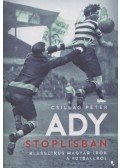 Csillag Péter - Ady stoplisban - Klasszikus magyar írók a futballról