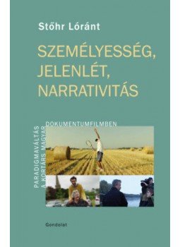 Stőhr Lóránt - Személyesség, jelenlét, narrativitás - Paradigmaváltás a kortárs magyar dokumentumfilmben, null 2019 antikvár könyv