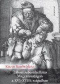 Kincses Katalin Mária - Tábori sebesültellátás Magyarországon a XVI-XVIII. században