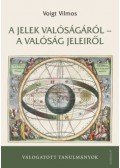 Voigt Vilmos - A jelek valóságáról - a valóság jeleiről - Válogatott tanulmányok