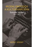 Barát József - Irodalomtudós a kultúrharcban