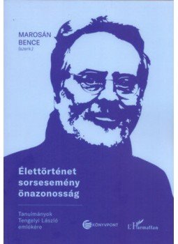  - Élettörténet, sorsesemény, önazonosság - Tanulmányok Tengelyi László emlékére, null 2019 antikvár könyv