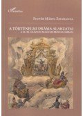 Pintér Márta Zsuzsanna - A történelmi dráma alakzatai a 16-18. századi magyar irodalomban