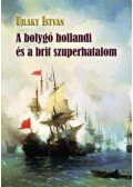Ujlaky István - A bolygó hollandi és a brit szuperhatalom