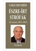 Tamás Menyhért - Észre-írt strófák - Új versek, 2015-2019