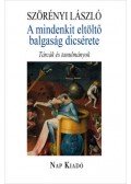 Szörényi László - A mindenkit eltöltő balgaság dicsérete - Tárcák és tanulmányok
