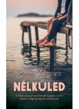 Kelly Rimmer - Nélküled Kelly Rimmer - Nélküled, null 2019 antikvár könyv