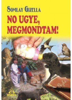 Somlay Gizella - No ugye, megmondtam! Somlay Gizella - No ugye, megmondtam!, null 2019 antikvár könyv