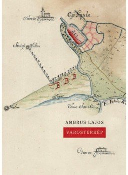 Ambrus Lajos - Várostérkép Ambrus Lajos - Várostérkép, null 2019 antikvár könyv