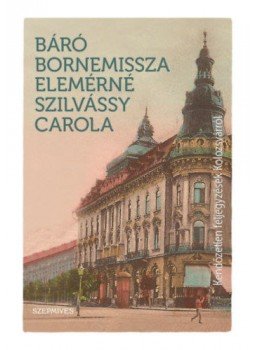 Bornemissza Elemérné Szilvássy Carola - Kendőzetlen feljegyzések Kolozsvárról, null 2019 antikvár könyv