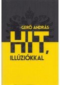 Gerő András - Hit, illúziókkal