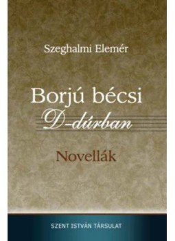 Szeghalmi Elemér - Borjú bécsi D-dúrban - Novellák, null 2019 antikvár könyv