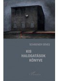 Schreiner Dénes - Kis halogatások könyve