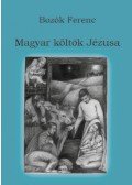 Bozók Ferenc - Magyar költők Jézusa