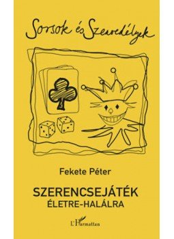 Fekete Péter - Szerencsejáték életre-halálra Fekete Péter - Szerencsejáték életre-halálra, null 2019 antikvár könyv
