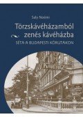 Saly Noémi - Törzskávéházamból zenés kávéházba - Séta a budapesti körutakon
