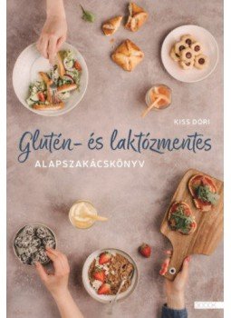 Kiss Dóri - Glutén- és laktózmentes alapszakácskönyv, null 2019 antikvár könyv