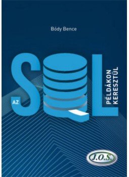Bódy Bence - Az SQL példákon keresztül - (Második kiadás) Bódy Bence - Az SQL példákon keresztül - (Második kiadás), null 2019 antikvár könyv