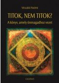 Vészabó Noémi - Titok, nem titok? - A könyv, amely önmagadhoz vezet