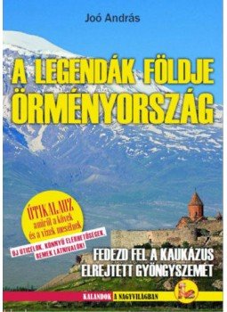JOÓ ANDRÁS - Örményország - A legendák földje JOÓ ANDRÁS - Örményország - A legendák földje, null 2019 antikvár könyv