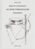 László Gyula - Régészeti tanulmányok az avar társadalom történetéhez