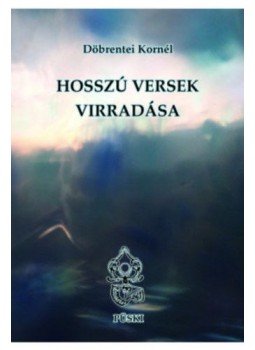 Döbrentei Kornél - Hosszú versek Virradása Döbrentei Kornél - Hosszú versek Virradása, Budapest 2019 antikvár könyv