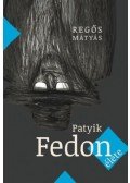 Regős Mátyás - Patyik Fedon élete