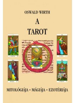 Oswald Wirth - A tarot Oswald Wirth - A tarot, null 2019 antikvár könyv