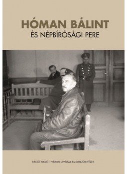 Ujváry Gábor - Hóman Bálint és népbírósági pere Ujváry Gábor - Hóman Bálint és népbírósági pere, Budapest 2019 antikvár könyv