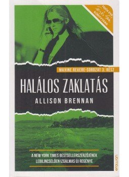Allison Brennan - Halálos zaklatás - Maxine Revere sorozat 3. Allison Brennan - Halálos zaklatás - Maxine Revere sorozat 3., Budapest 2019 antikvár könyv