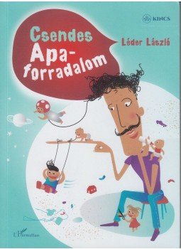 Léder László - Csendes Apa-forradalom Léder László - Csendes Apa-forradalom, Budapest 2019 antikvár könyv