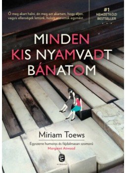 Miriam Toews - Minden kis nyamvadt bánatom Miriam Toews - Minden kis nyamvadt bánatom, null 2019 antikvár könyv